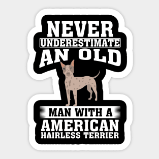 Never Underestimate an Old Man with American Hairless Terrier Sticker